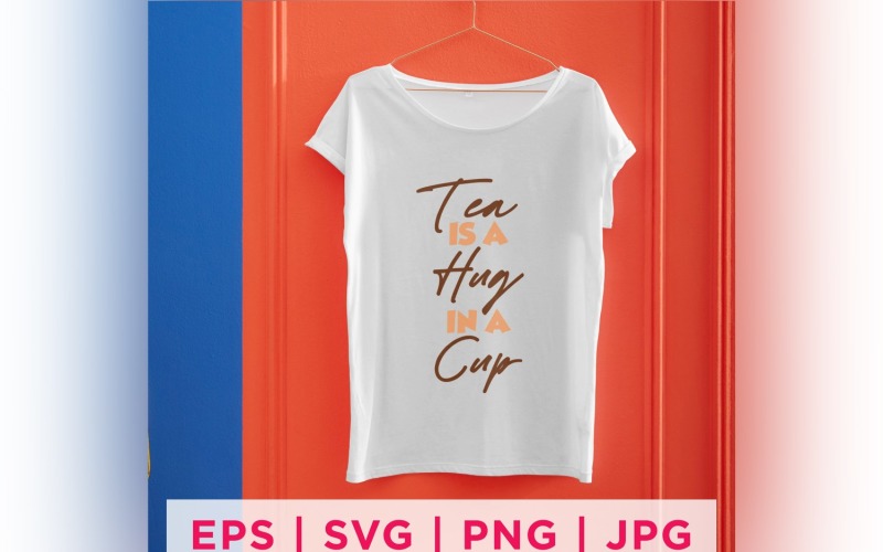 Tea Is A Hug In A Cup Tea Lover Quote Stickers Design Vector Graphic