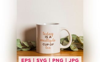 Today Is A Multiple Cup Of Tea Tea Lover Quote Stickers Design