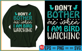 Don't Bother Me When I Am Bird Watching Unique T-Shirt Designs