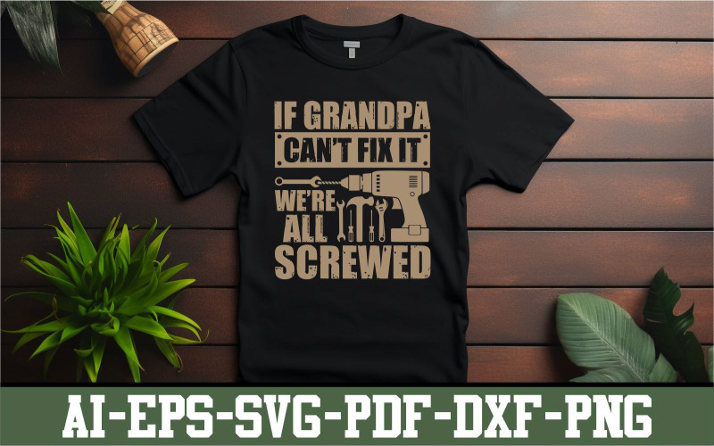 If grandpa can’t fix it we are all screwed T-shirt