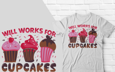 Дизайн футболки Will Works For Cupcakes