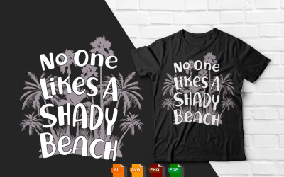 Ingen gillar en Shady Beach T-shirtdesign
