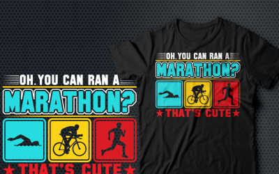 Oh You Can Ran A Marathon T-shirt