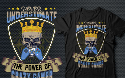 Unterschätze niemals die Macht des Crazy Gamer T-Shirts