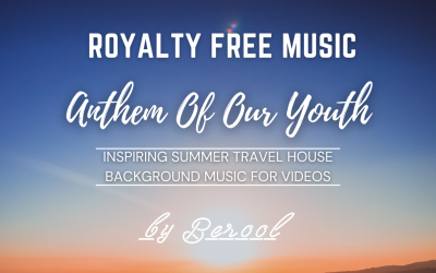 Anthem Of Our Youth - Inspirierende Summer Travel House Stock Music