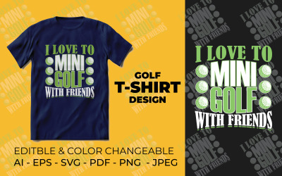 Design trička I Love to Mini Golf with Friends pro milovníky golfu.