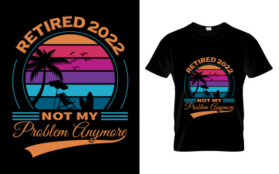 Emekli 2022 Artık Benim Sorunum Değil T-Shirt Tasarımı