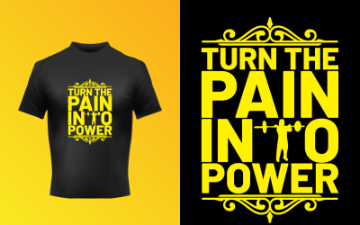 Creative Turn The Pain Into Power Typography Text T-Shirt Vector Template