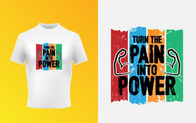 Turn The Pain Into Power Typography Text T-Shirt Vector Design Template