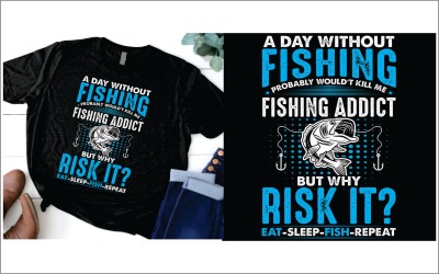 A day without fishing probably wouldn&#039;t kill me fishing addict but why risk it