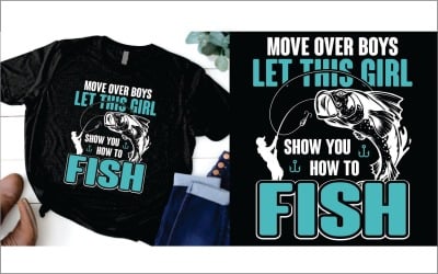 Fishing Move Over Boys Laat dit meisje je laten zien hoe je moet vissen T-shirt