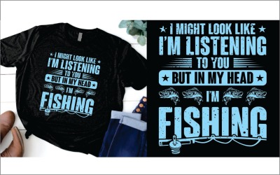 Jag kan se ut som om jag lyssnar på dig köpa i mitt huvud jag fiskar T-shirt