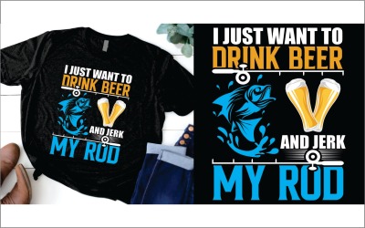 Jag vill bara dricka öl och rycka på min spöfiske-T-shirt