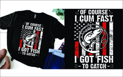 Of Course I Com Fast I Have Fish To Catch I Got Fishing Tee T-Shirt