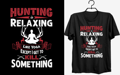 Hunting is relaxing like yoga except I get to kill something t shirt design