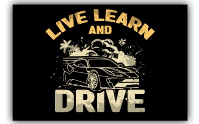 Live learn and drive vintage style t shirt design
