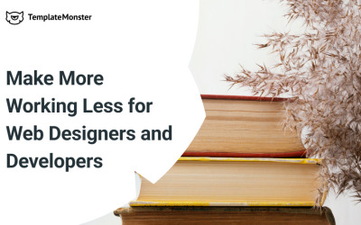 The Easiest Ways to Make More Working Less for Web Designers and Developers Free eBook