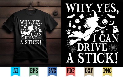 Why Yes I Can Drive A Stick Witch T-Shirt