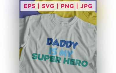 Daddy Is My Super Hero Dad Father's Day