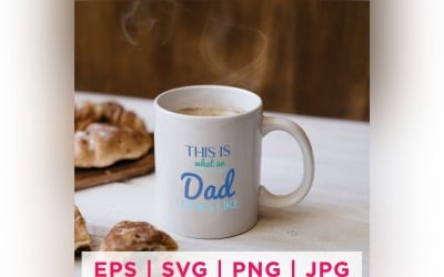 This Is What An Awesome Dad Looks Like Father's Day