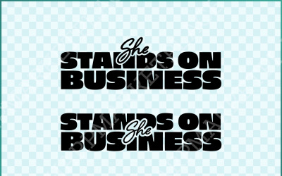 She Stands on Business SVG PNG, Entrepreneur Girl Boss SVG, Hustle &amp;amp; Lady Boss Digital Download