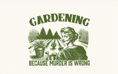 Trädgårdsskötsel eftersom mord är fel PNG, trendig vintage retro trädgårdsdesign, rolig trädgårdsälskare