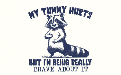 My Tummy Hurts Png, Tummy Ache Survivor Png, Tummy Hurts png, Raccoon Tummy Hurts Png, Trash Panda