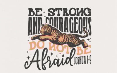 Be Strong and Courageous Sublimation Design, Christian png, Faith PNG, Bible Verse PNG, Jesus PNG,