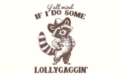 Y'all Mind If I Do Some Lollygagging PNG, Sublimation Png, Trendy Shirt Png, Funny Raccoon Png,