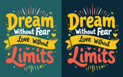 Dream Without Fear, Love Without Limits typography t-shirt vector design template