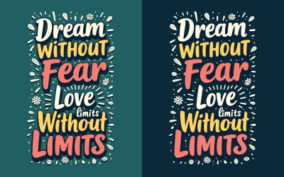 Dream Without Fear, Love Without Limits typography t-shirt vector design templates