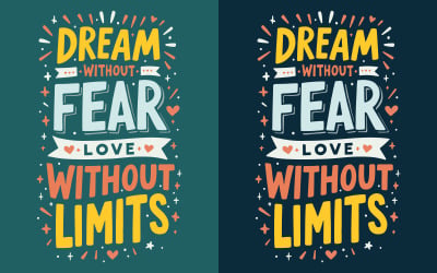 Dream Without Fear, Love Without Limits typography t-shirt vector design