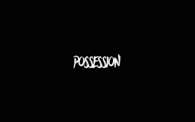You Cannot Escape Possession / Possession
