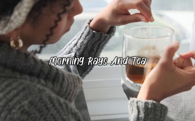 Awake With The Sun / Morning Rays And Tea