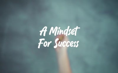 Success Flows From Within / A Mindset For Success