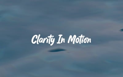 Clear Actions Clear Future / Clarity In Motion