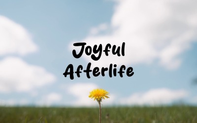 Happiness Lives Forever / Joyful Afterlife