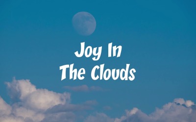 Beyond The Clouds Magic Awaits / Joy In The Clouds