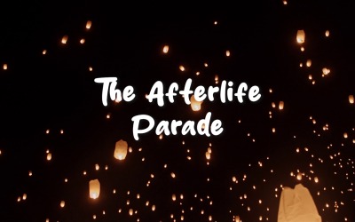 Celebrate The Endless Parade / The Afterlife Parade