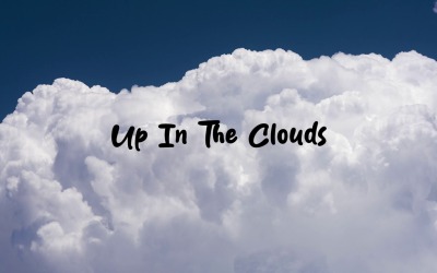 Boundless As The Heavens / Up In The Clouds