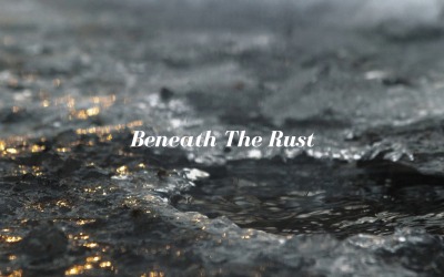 We Are Built From Rust / Beneath The Rust