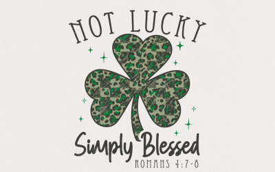 Not Lucky Simply Blessed PNG, St Patricks Day Sublimation Design, Shamrock Digital Download, Irish