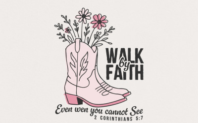 Walk by Faith Cowgirl Boots PNG, Custom DTF Transfer, Inspirational Sublimation, Western Digital