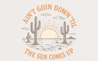 Ain't Goin Down 'Til The Sun Comes Up PNG, Retro Western Desert Sunrise Shirt PNG, Boho Cactus