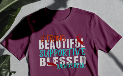Strong Beautiful Supportive Blessed Wonderful Shirt Design