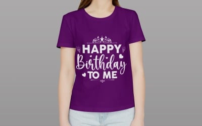 Happy Birthday To Me T Shirt Design Digital Download