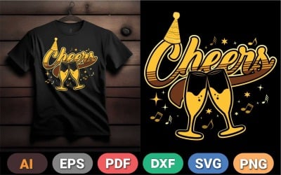 Cheers Digital T-Shirt Design | Celebration Quote File for Party, New Year, and Friends Gathering