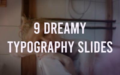 9 Cinematic Dreamy Typography Slides