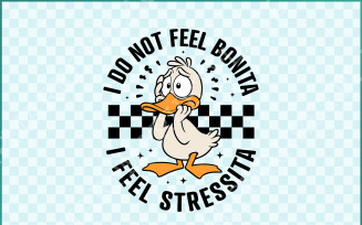 I Do Not Feel Bonita, I Feel Stressita PNG SVG, Funny Goose Quote, Sarcastic Spanish Design, Adult