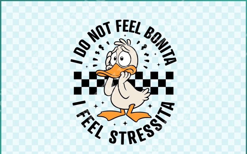 I Do Not Feel Bonita, I Feel Stressita PNG SVG, Funny Goose Quote, Sarcastic Spanish Design, Adult Illustration